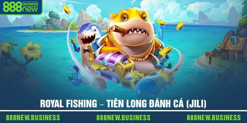 Royal Fishing – Tiên long đánh cá (JILI)