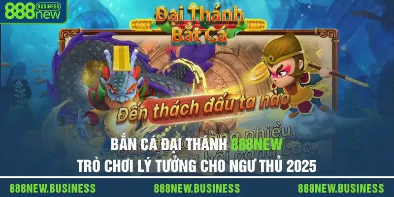 Bắn Cá Đại Thánh 888new